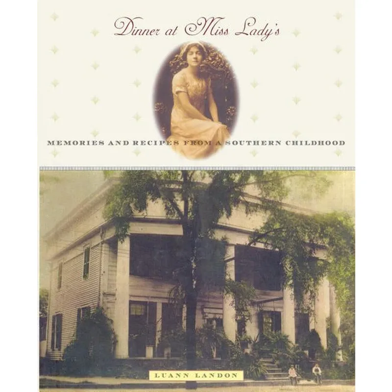 Dinner at Miss Lady's: Memories and Recipes from a Southern Childhood